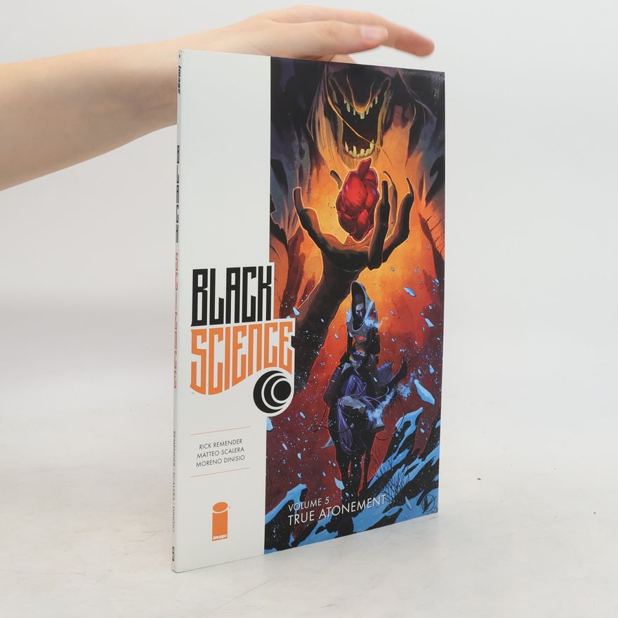 Rick Remender Black Science Volume 5: True Atonement