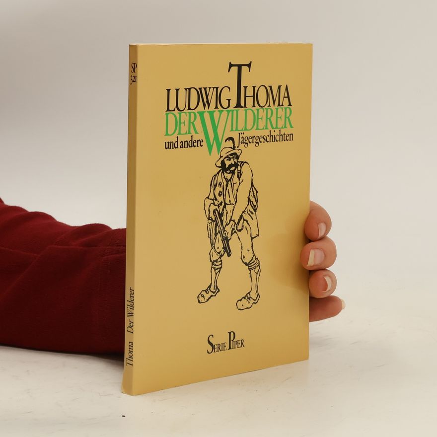 Ludwig Thoma Der Wilderer und andere Jägergeschichten