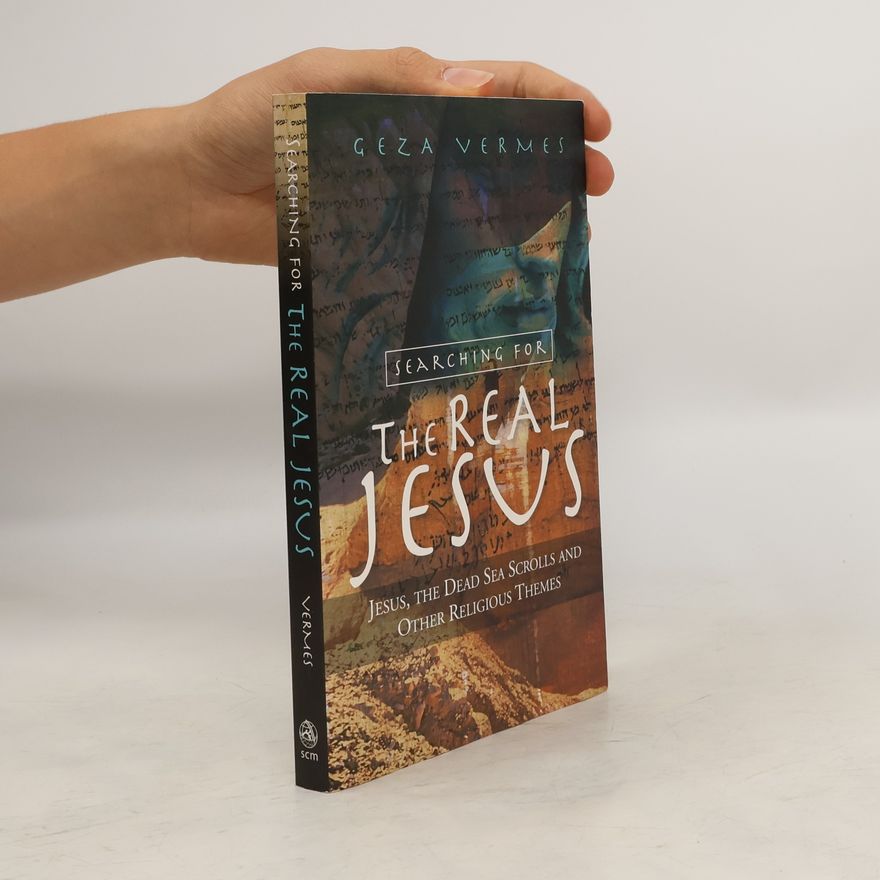 Géza Vermes Searching for the Real Jesus