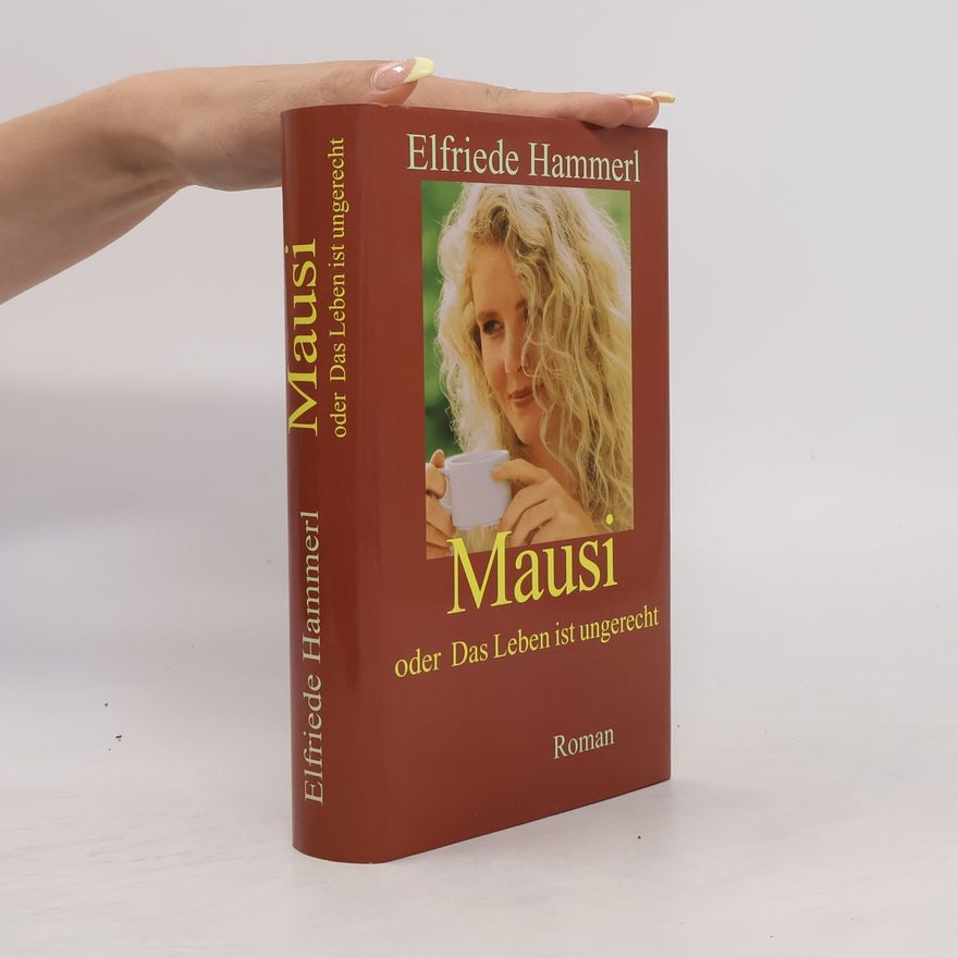 Elfriede Hammerl Mausi oder das Leben ist ungerecht