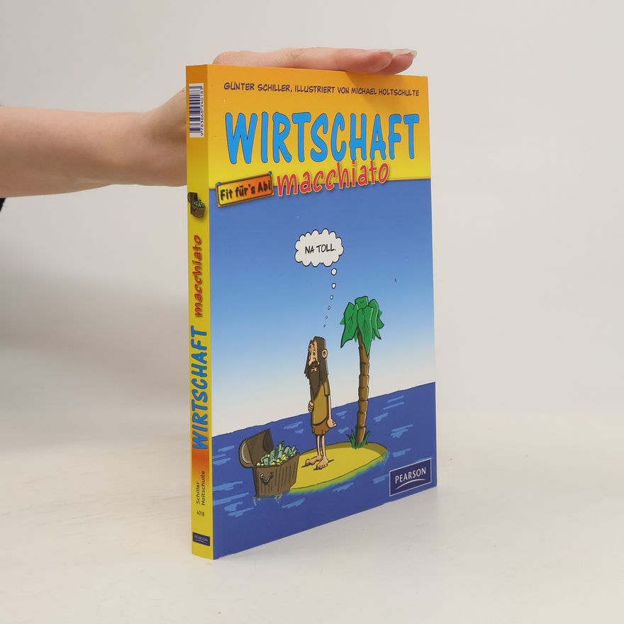 Günter Schiller Wirtschaft macchiato : Cartoonkurs Wirtschaft für Schüler und Studenten
