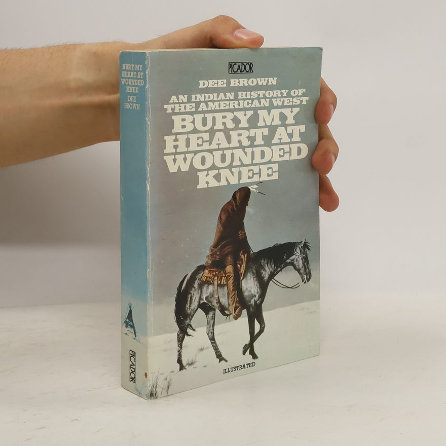 Dee Brown Bury My Heart at Wounded Knee