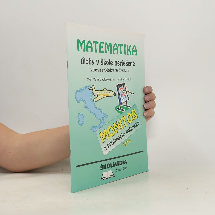 Michal Sadloň Matematika úlohy v škole neriešené ( zbierka príkladov "zo života")