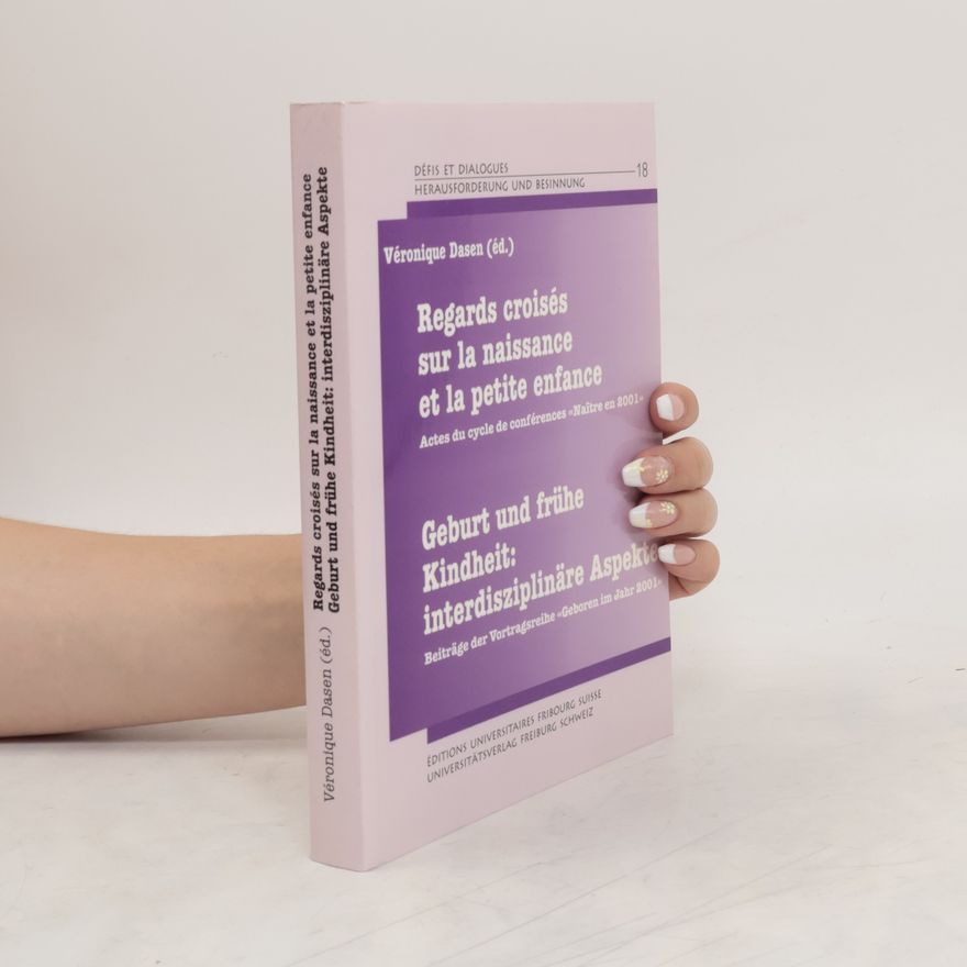 Ve ronique Dasen Regards croisés sur la naissance et la petite enfance