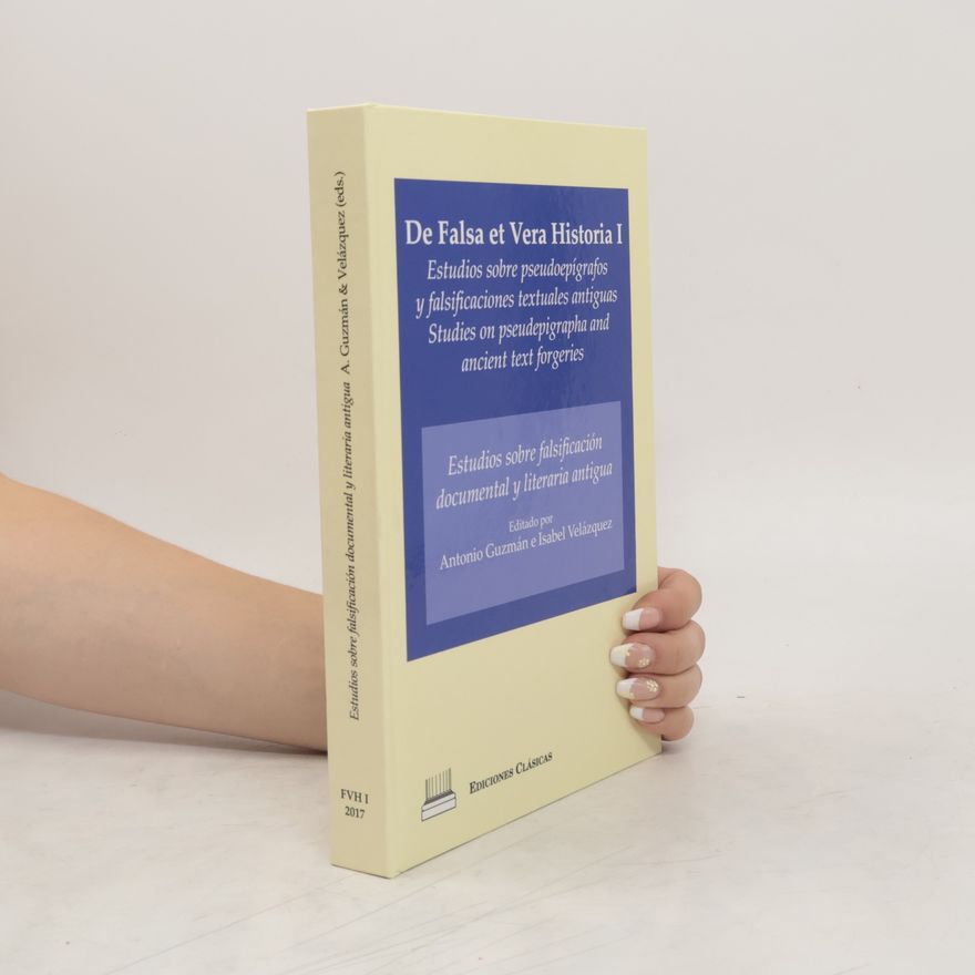 Isabel Velázquez De falsa et vera historia. Estudios sobre pseudoepígrafos y falsificaciones textuales antiguas