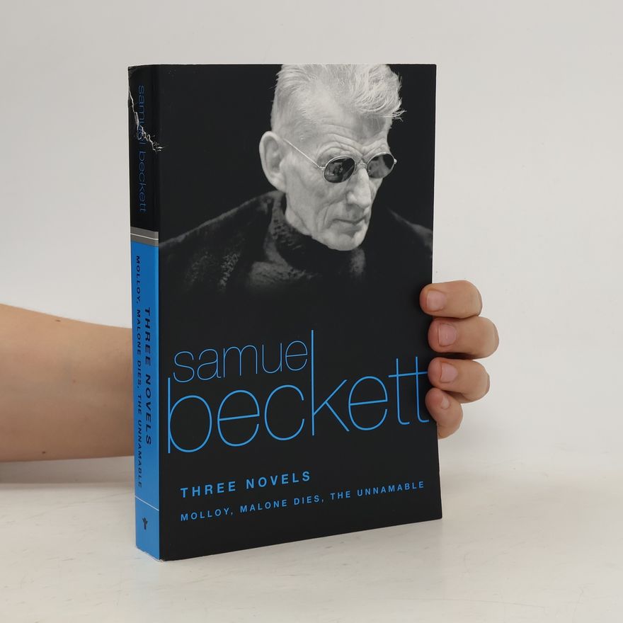 Samuel Beckett Three Novels: Molloy, Malone Dies, the Unnamable