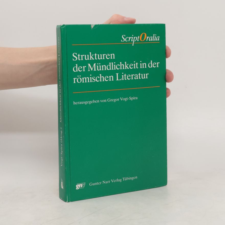 Gregor Vogt Spira Strukturen der Mündlichkeit in der römischen Literatur
