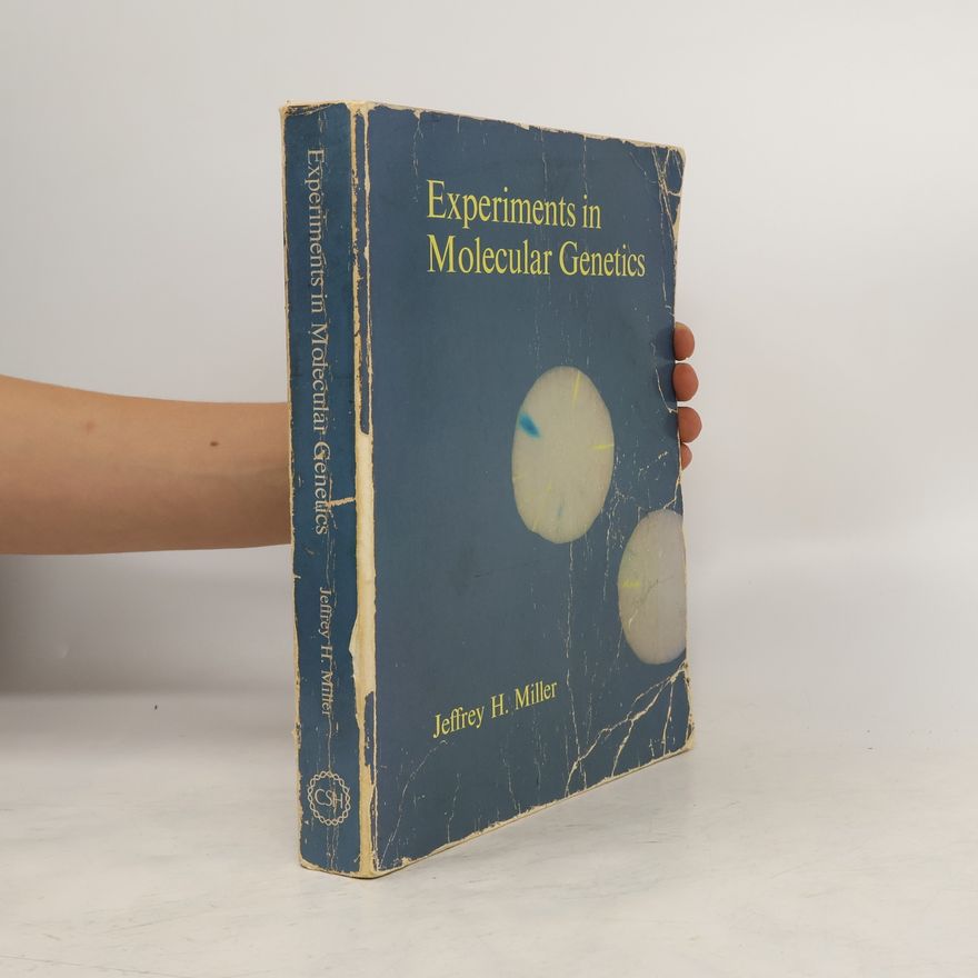 Jeffrey H. Miller Experiments in Molecular Genetics