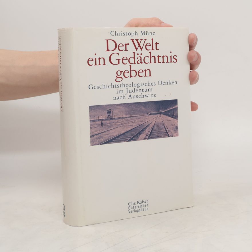 Christoph Münz Der Welt ein Gedächtnis geben