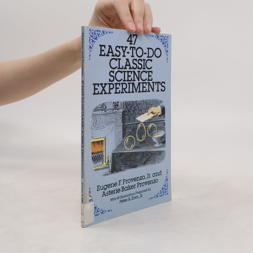 Asterie Baker Provenzo 47 Easy-to-Do Classic Science Experiments