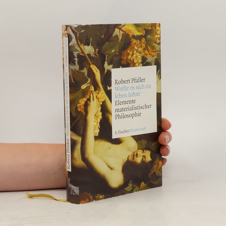 Robert Pfaller Wofür es sich zu leben lohnt