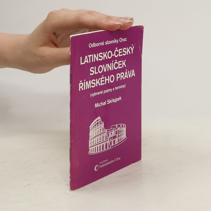 Michal Skřejpek Latinsko-český slovníček římského práva : (vybrané pojmy a termíny)