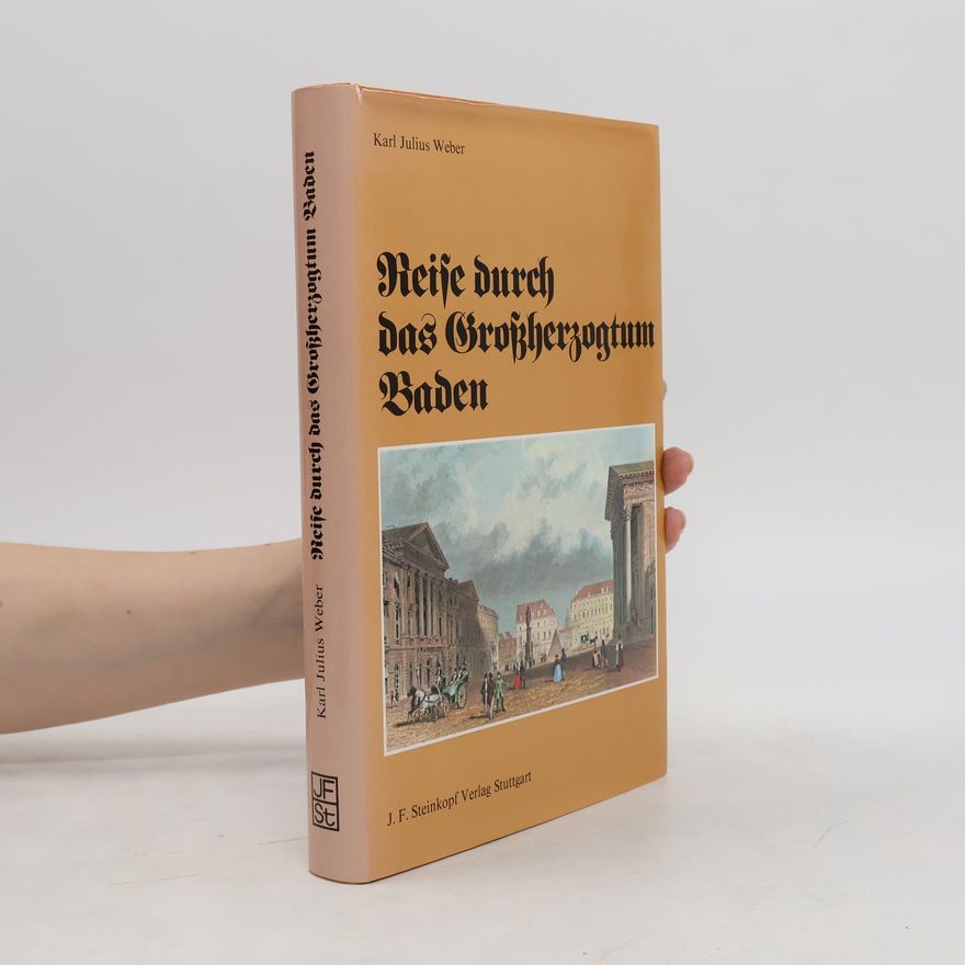Karl Julius Weber Reise durch das Grossherzogtum Baden