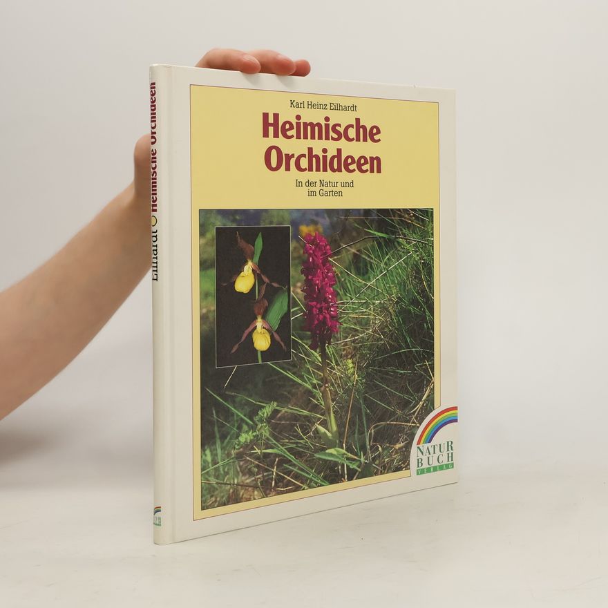 Karl H. Eilhardt Heimische Orchideen in der Natur und im Garten