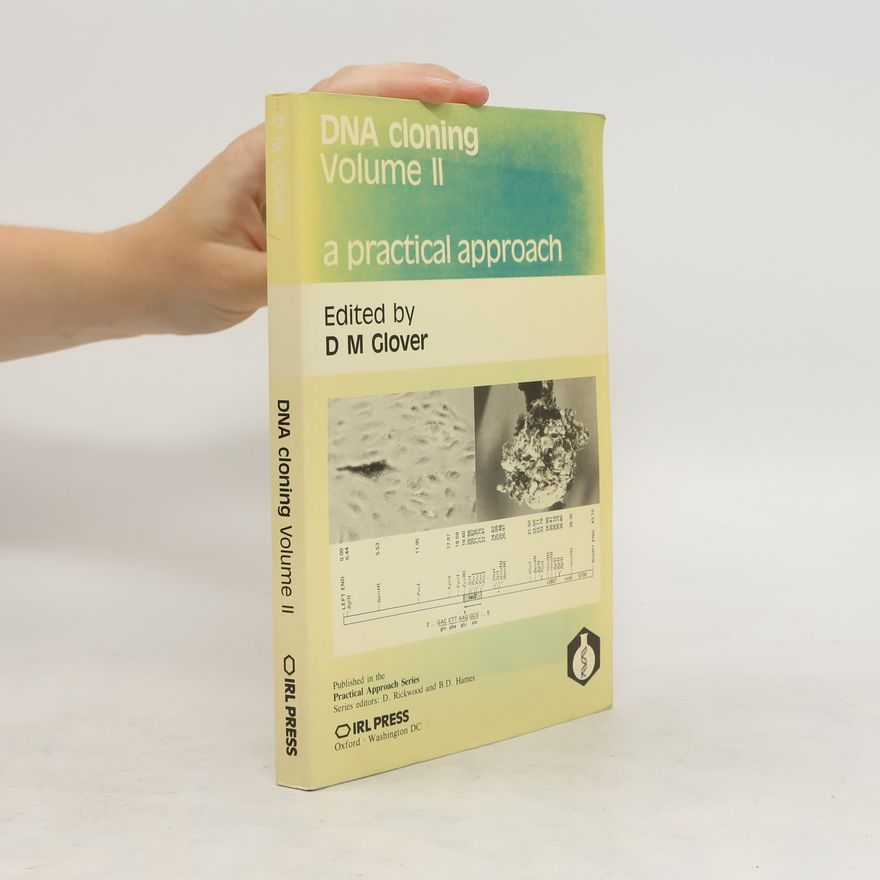 David M. Glover DNA Cloning. A Practical Approach II.