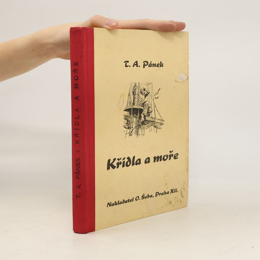 Tomáš Antonín Pánek Křídla a moře. Kniha o statečných letcích a námořnících