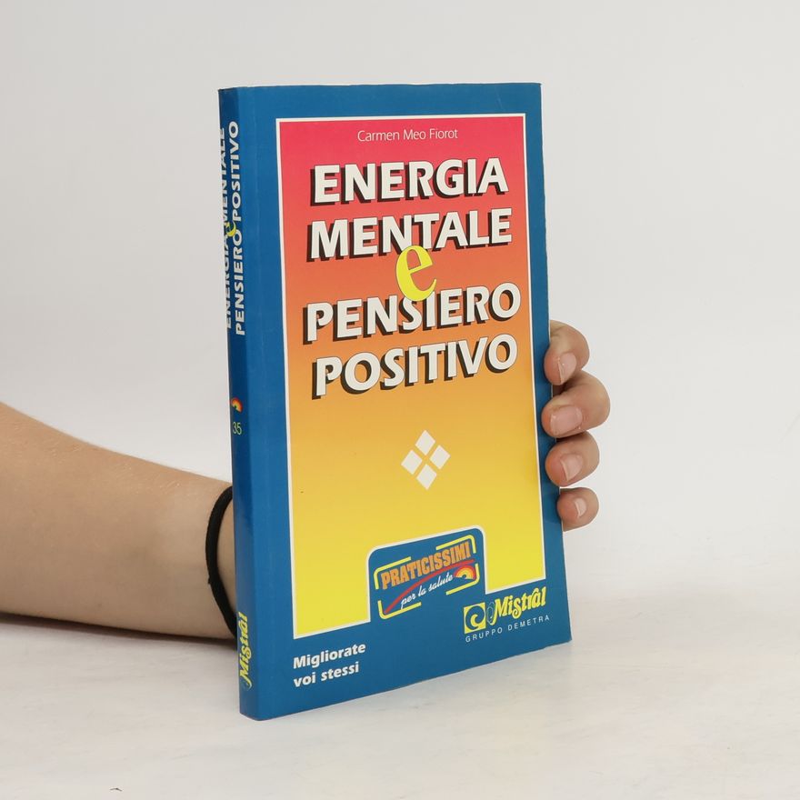 Carmen Meo Fiorot Energia mentale e pensiero positivo