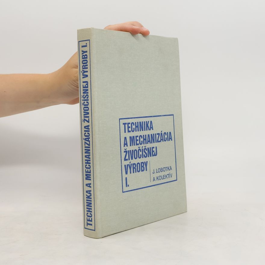 Jozef Lobotka Technika a mechanizácia živočíšnej výroby I.