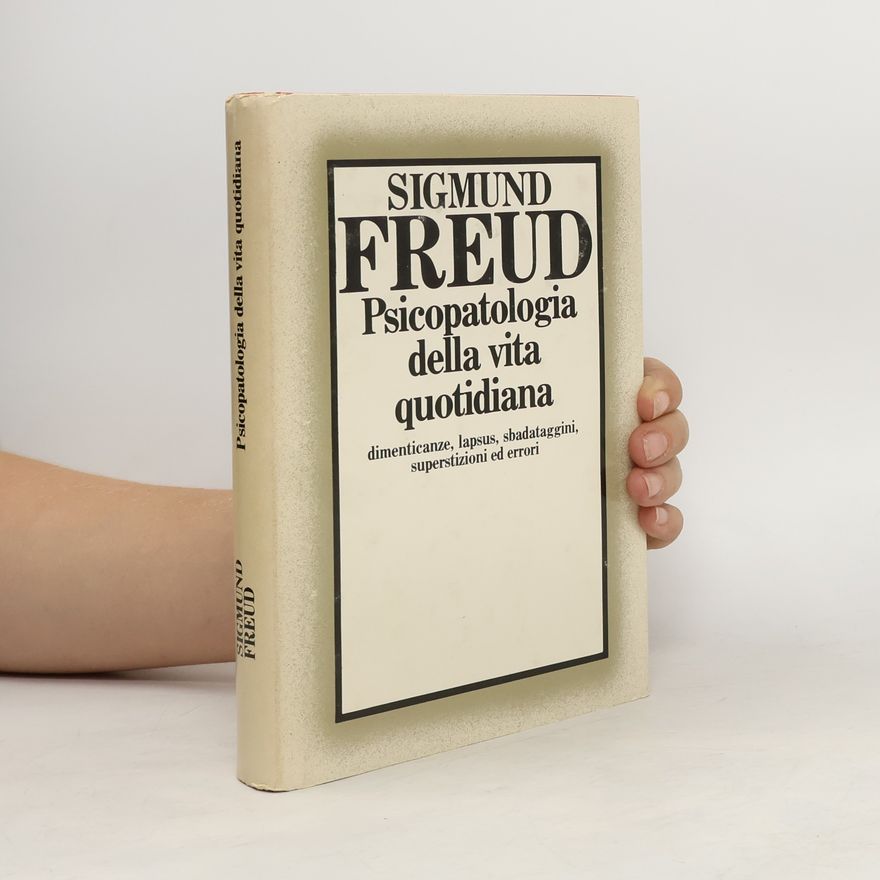 Sigmund Freud Psicopatologie della vita quotidiana