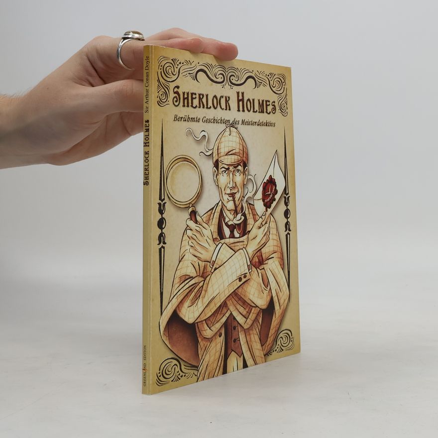 Arthur Conan Doyle Sherlock Holmes. Berühmte Geschichten des Meisterdetektivs