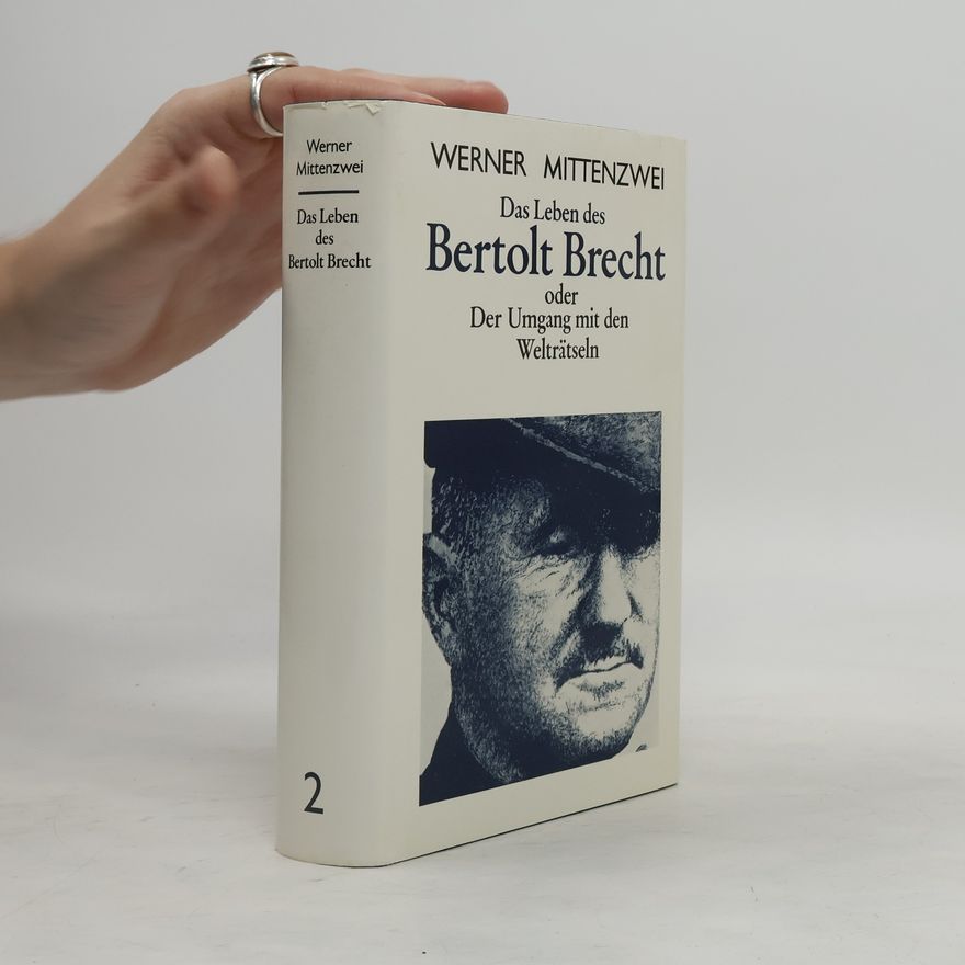 Werner Mittenzwei Das Leben des Bertold Brecht, oder, Der Umgang mit den Welträtseln. Zweiter Band