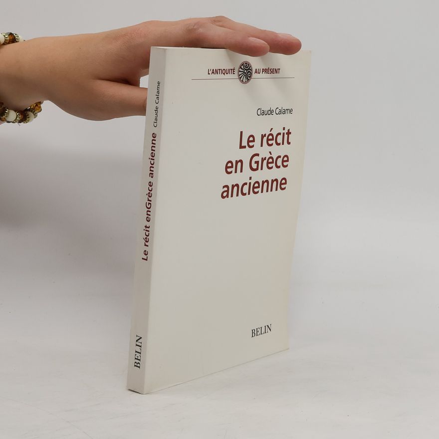 Claude Calame Le récit en Grèce ancienne