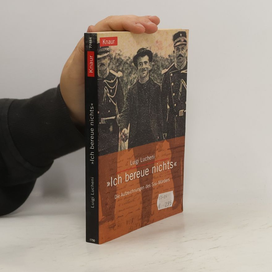 Luigi Luccheni "Ich bereue nichts!"