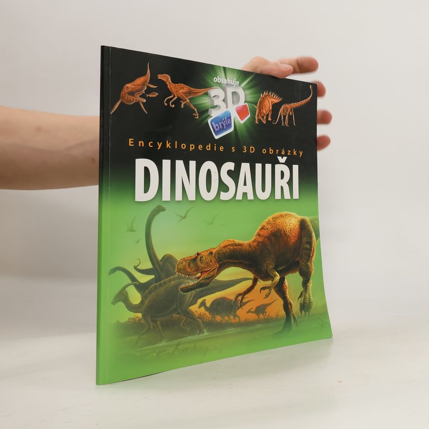 Ilona Bagoly Dinosauři : encyklopedie s 3D obrázky