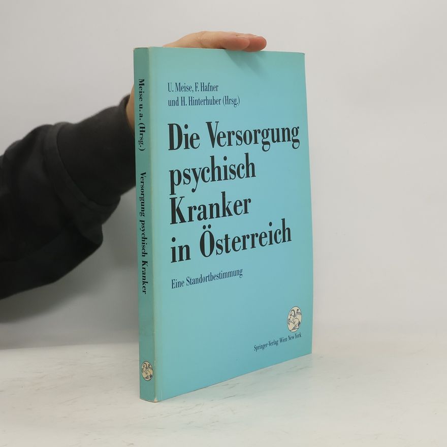 Ullrich Meise Die Versorgung psychisch Kranker in Österreich