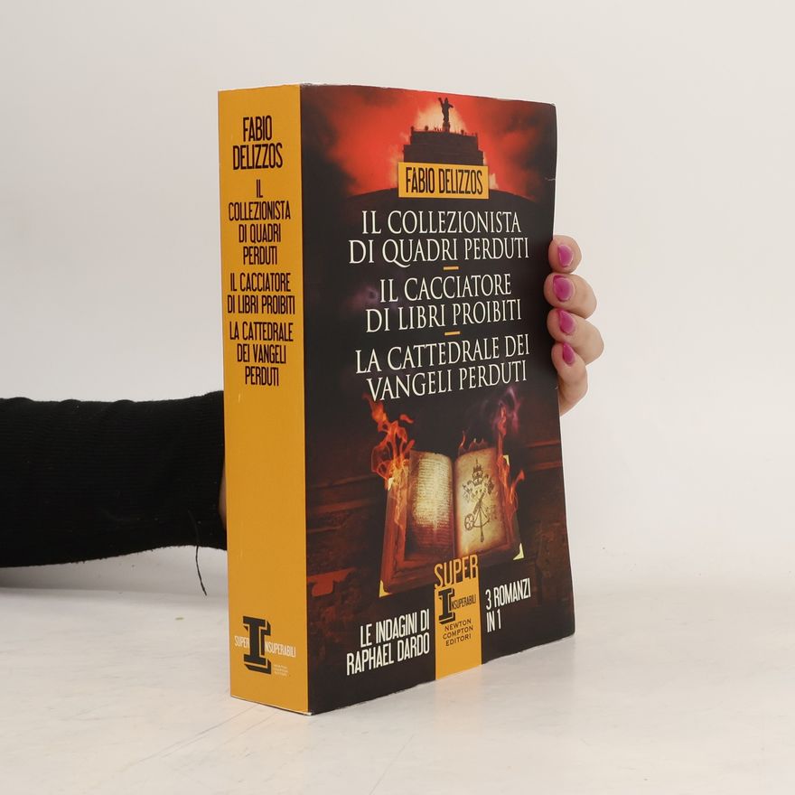 Delizzos Fabio Il collezionista di quadri perduti. Il cacciatore di libri proibiti. La cattedrale dei vangeli perduti