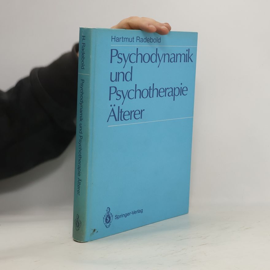 Hartmut Radebold Psychodynamik und Psychotherapie Älterer