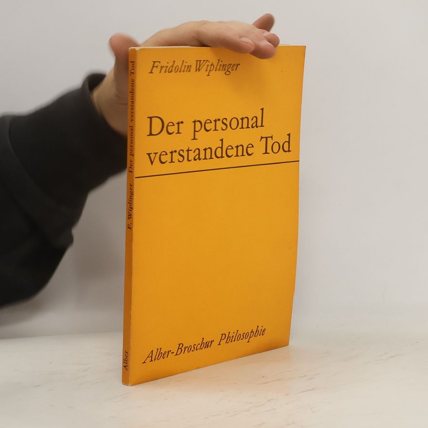 Fridolin Wiplinger Der personal verstandene Tod