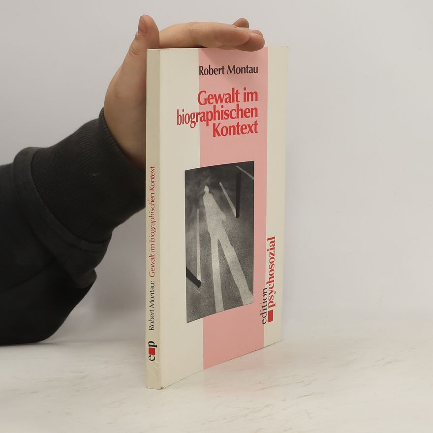 Robert Montau Gewalt im biographischen Kontext
