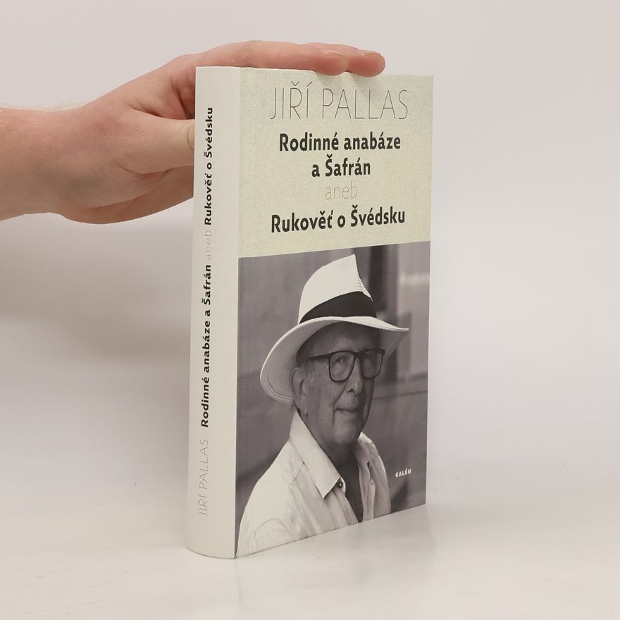 Jiří Pallas Rodinné anabáze a Šafrán, aneb, Rukověť o Švédsku