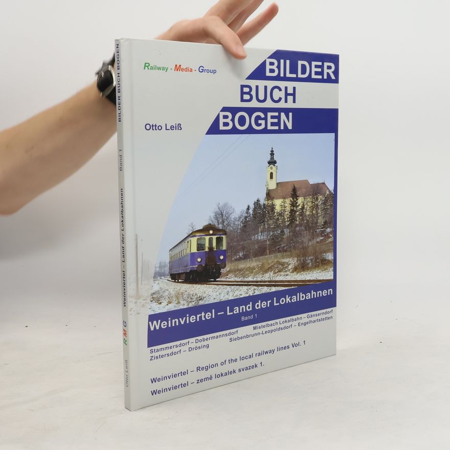 Otto Leiss Weinviertel - Land der Lokalbahnen