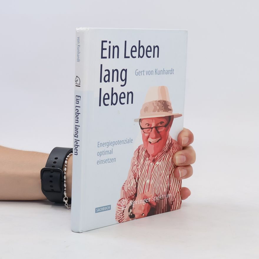 Gert Kunhardt Ein Leben lang leben