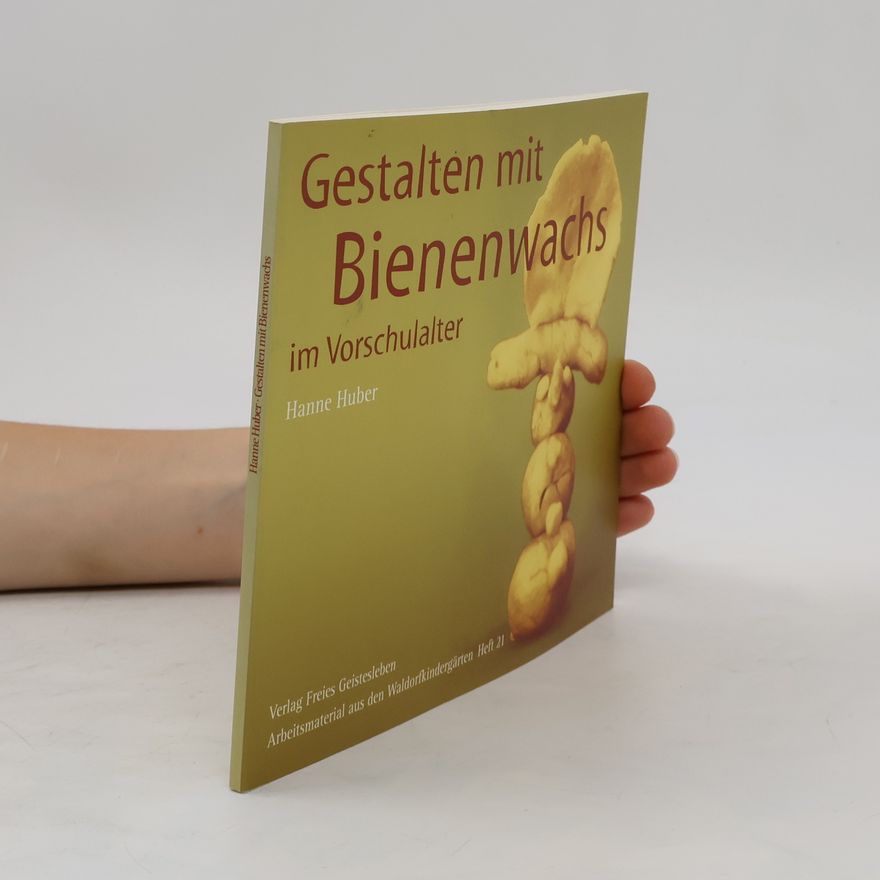 Hanne Huber Gestalten mit Bienenwachs im Vorschulalter