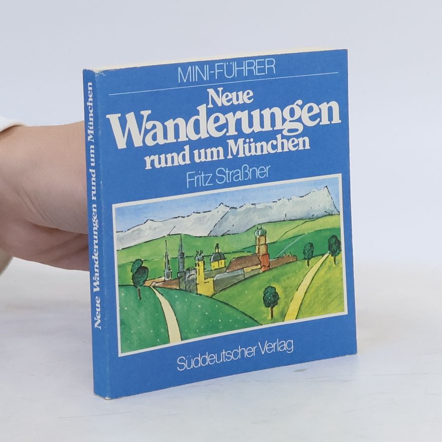 Fritz Strassner Neue Wanderungen rund um München