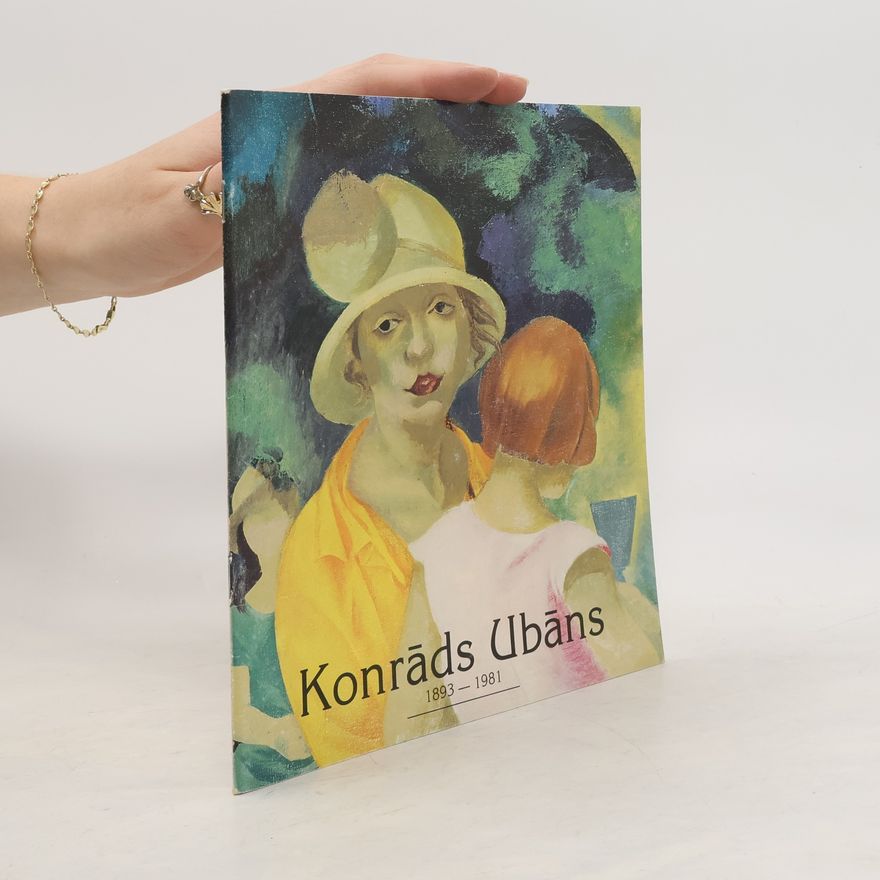 Konräds Ubäns Konrāds Ubāns 1893-1981. Izstādes katalogs