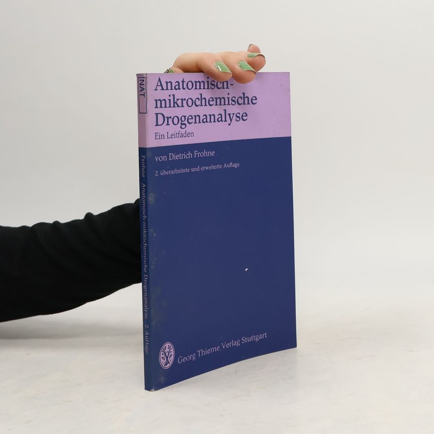 Dietrich Frohne Anatomisch-mikrochemische Drogenanalyse