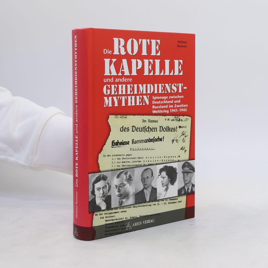 Helmut Roewer Die Rote Kapelle und andere Geheimdienstmythen