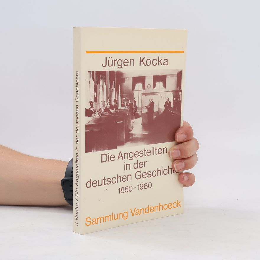 Jürgen Kocka Die Angestellten in der deutschen Geschichte