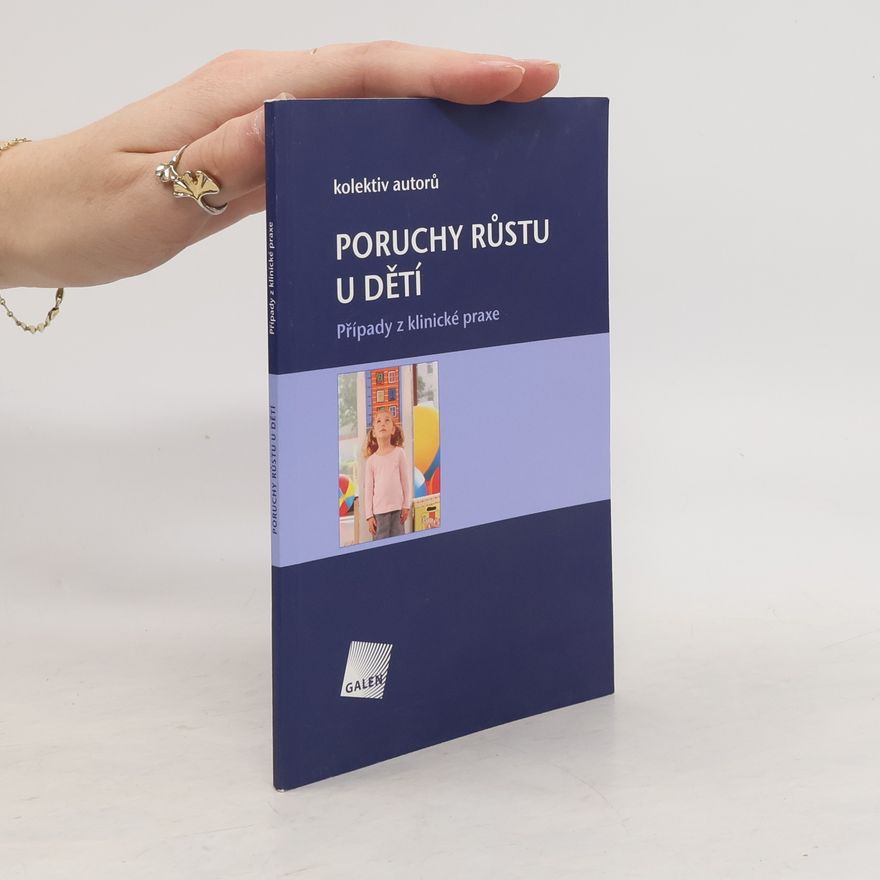 Autorenkollektiv Poruchy růstu u dětí : Případy z klinické praxe