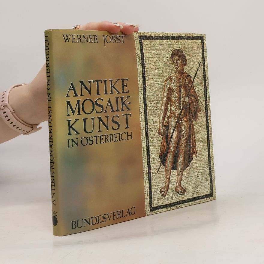 Werner Jobst Antike Mosaikkunst in Österreich