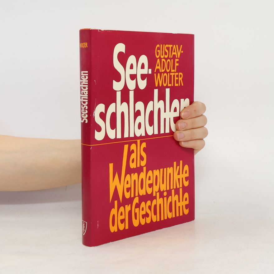 Gustav Adolf Wolter Seeschlachten als Wendepunkte der Geschichte