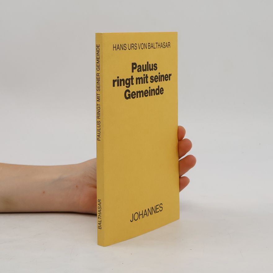 Hans Urs von Balthasar Paulus ringt mit seiner Gemeinde