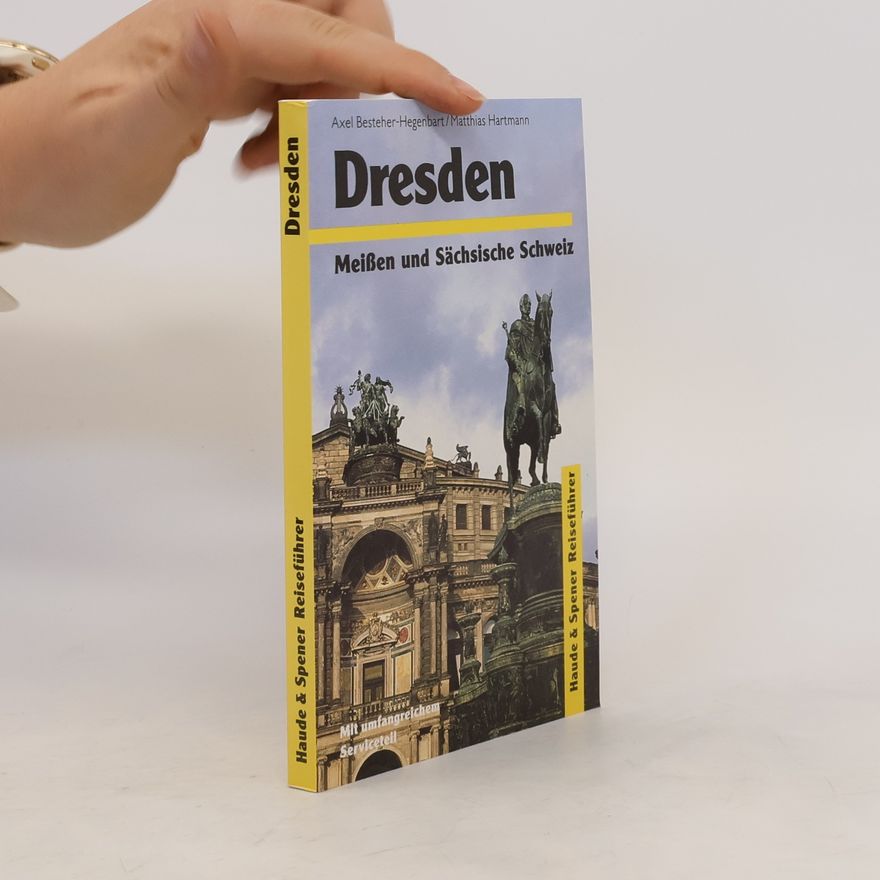 Axel Besteher Hegenbart Dresden, Meissen, Sächsische Schweiz