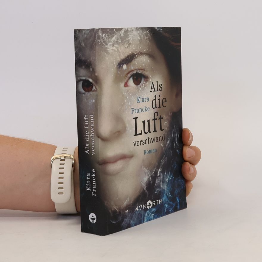 Kiara Francke Als die Luft verschwand