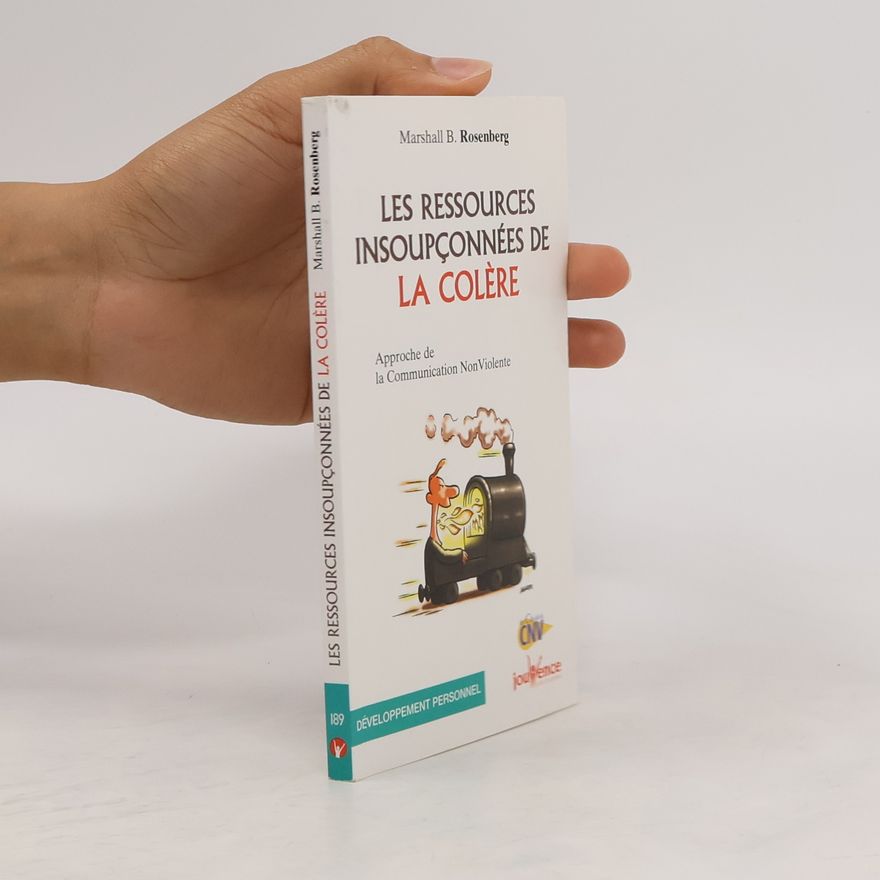 Marshall Rosenberg Les ressources insoupçonnées de la colère