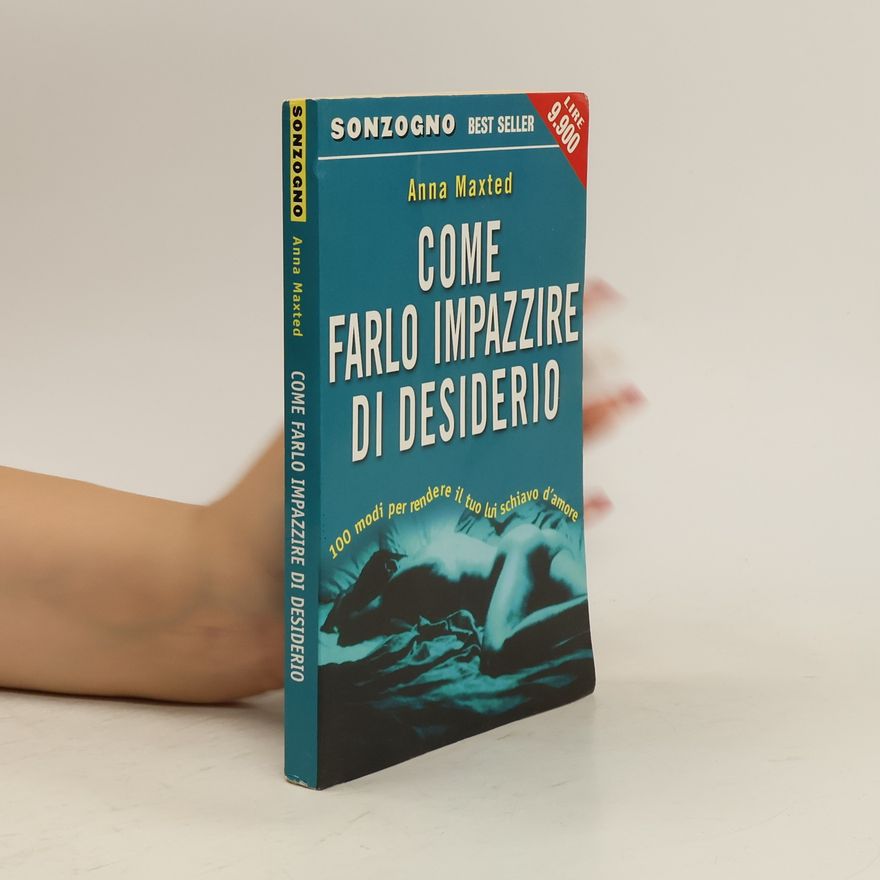 Anna Maxted Come farlo impazzire di desiderio
